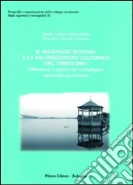 Il paesaggio sonoro e la valorizzazione culturale del territorio. Riflessioni a partire da un'indagine sui luoghi pucciniani libro