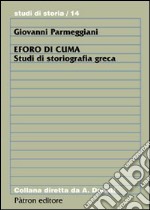 Eforo di Cuma. Studi di storiografia greca libro