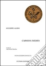 Carmina inedita. Testo latino a fronte libro