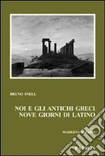 Noi e gli antichi greci, nove giorni di latino libro