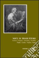 Note di traduttore. Sofocle, Euripide, Aristofane, Tucidide, Plauto, Catullo, Virgilio, Nonno libro