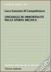 Linguaggi di immortalità nella Sparta arcaica libro