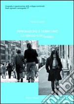 Immigrazione e territorio. Lo spazio con/diviso libro