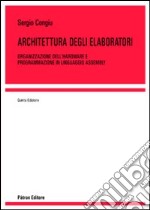 Architettura degli elaboratori. Organizzazione dell'hardware e programmazione in linguaggio assembly libro