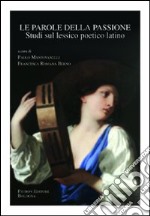 Le parole della passione. Studi sul lessico poetico latino libro