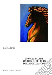 Intacti saltus. Studi sul 3° libro delle Georgiche