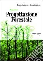 Appunti di progettazione forestale. Con CD-ROM