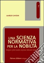 Una scienza normativa per la nobiltà. Indagini e fonti inedite sul primo Settecento bolognese libro