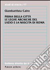 Prima della città. Le leghe arcaiche del Lazio e la nascita di Roma libro di Cairo Giambattista