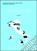 Per una geografia del turismo. Ricerche e casi studio in Italia libro