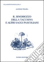 Il singhiozzo della tacchina e altri saggi pascoliani libro