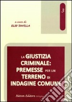 La giustizia criminale. Premesse per un terreno di indagine comune libro