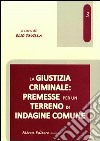 La giustizia criminale. Premesse per un terreno di indagine comune libro