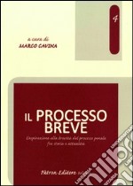 Il processo breve. L'aspirazione alla brevità del processo penale fra storia e attualità libro