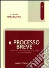 Il processo breve. L'aspirazione alla brevità del processo penale fra storia e attualità libro