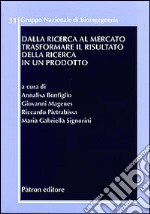 Dalla ricerca al mercato. Trasformare il risultato della ricerca in un prodotto