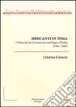 Mercanti in toga. I tribunali di commercio nel regno d'Italia (1861-1888)