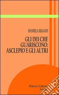 Gli dei che guariscono. Asclepio e gli altri