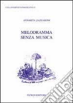 Melodramma senza musica. Giovanni Pascoli, gli abbozzi teatrali e le canzoni di Re Enzio libro