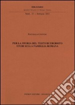 Per la storia del testo di Erodoto. Studi sulla famiglia romana libro