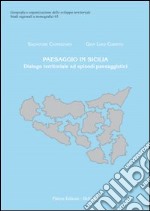 Paesaggio in Sicilia. Dialogo territoriale ed episodi paesaggistici libro