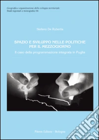 Spazio e sviluppo nelle politiche per il Mezzogiorno. Il caso della programmazione integrata in Puglia