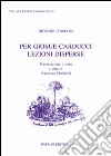 Per Giosue Carducci lezioni disperse libro