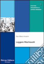 Leggere Machiavelli libro