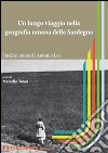 Un lungo viaggio nella geografia umana della Sardegna. Studi in onore di Antonio Loi libro