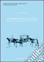 La geografia delle città d'Italia. Resoconti dei viaggiatori francesi del Grand Tour libro