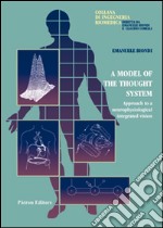 A Model of the thought system. Approach to a neurophysiological integrated vision libro