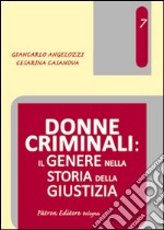 Donne criminali. Il genere nella storia della giustizia libro