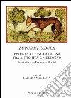 Lupus in fabula. Fedro e la favola latina tra antichità e medioevo libro