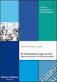 El Humanismo que no fue. Sidonio Apolinar en el Renacimoento libro