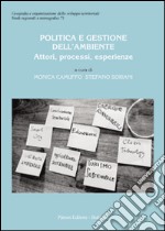 Politica e gestione dell'ambiente. Attori, processi, esperienze libro