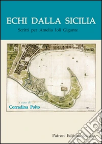 Echi dalla Sicilia. Scritti per Amelia Ioli Gigante libro
