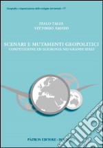 Scenari e mutamenti geopolitici. Competizione ed egemonia nei grandi spazi libro