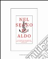 Nel segno di Aldo. Le edizioni di Aldo Manuzio nella Biblioteca universitaria di Bologna libro