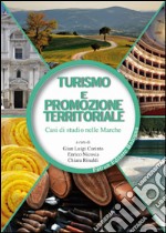 Turismo e promozione territoriale. Casi di studio nelle Marche libro