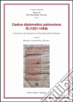 Il codice diplomatico polironiano III (1201-1464). Cartulario del monastero di San Benedetto Polirone