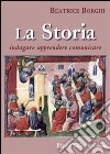 La storia. Indagare, apprendere, comunicare libro di Borghi Beatrice