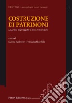 Costruzione di patrimonio. Le parole degli oggetti e delle convenzioni libro