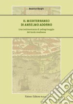 Il Mediterraneo di Anselmo Adorno. Una testimonianza di pellegrinaggio del tardo Medioevo libro