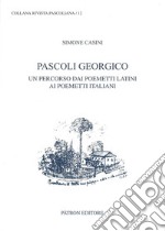 Pascoli georgico. Un percorso dai poemetti latini ai poemetti italiani libro