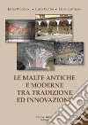 Le malte antiche e moderne tra tradizione ed innovazione. Nuova ediz. libro