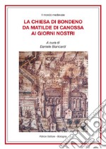 La Chiesa di Bondeno da Matilde di Canossa ai giorni nostri libro