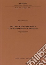 Tra filologia e grammatica. Ricerche di papirologia e lessicografia greca libro