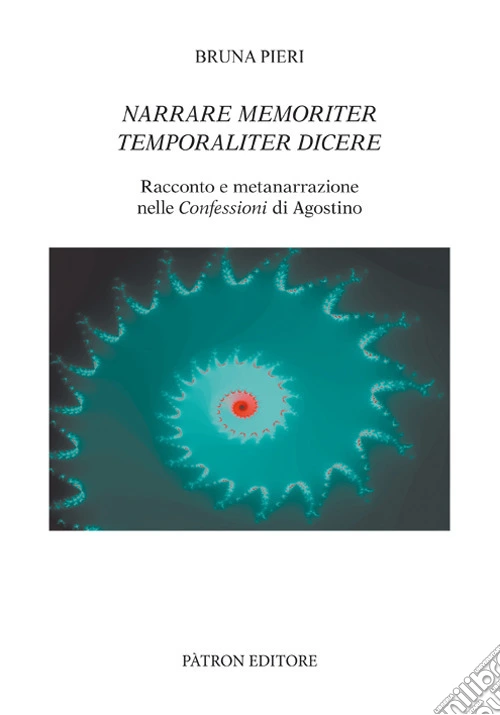 Narrare memoriter temporaliter dicere. Racconto e metanarrazione nelle Confessioni di Agostino