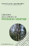 Dizionario enciclopedico di patologia vegetale libro