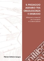 Il paesaggio agrario tra obsolescenza e degrado